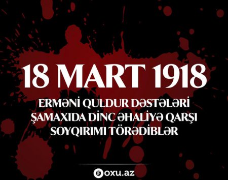 Ermənilərin Şamaxıda törətdikləri soyqırımından 103 il ötür