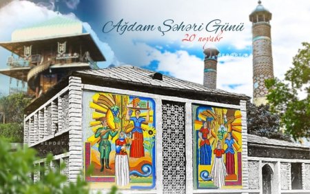 Noyabrın 20-si Ağdam Şəhəri Günüdür
